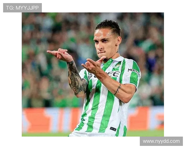 安东尼蜕变为贝蒂斯核心 32场参与18球超越曼联生涯表现